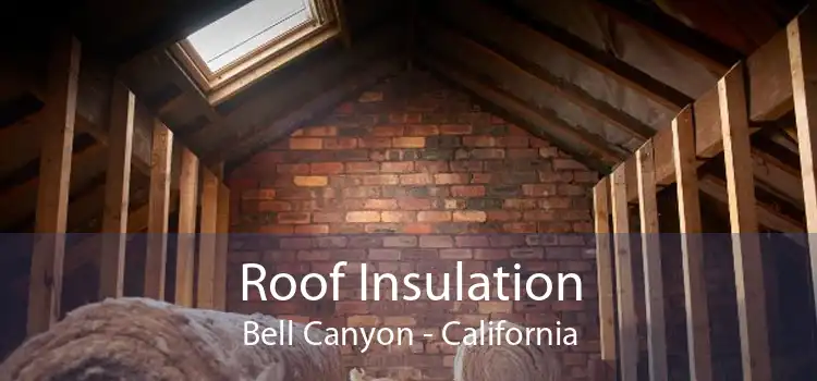 Roof Insulation Bell Canyon - California